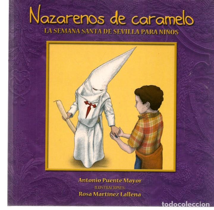 Libros de segunda mano: NAZARENOS DE CARAMELOS. LA SEMANA SANTA DE SEVILLA PARA NI&Ntilde;OS. ANTONIO PUENTE/ROSA MTNEZ.2011(P/B30)