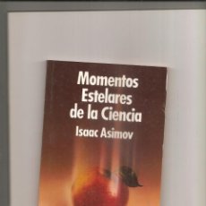 Libros de segunda mano: ISAAC ASIMOV. MOMENTOS ESTELARES DE LA CIENCIA