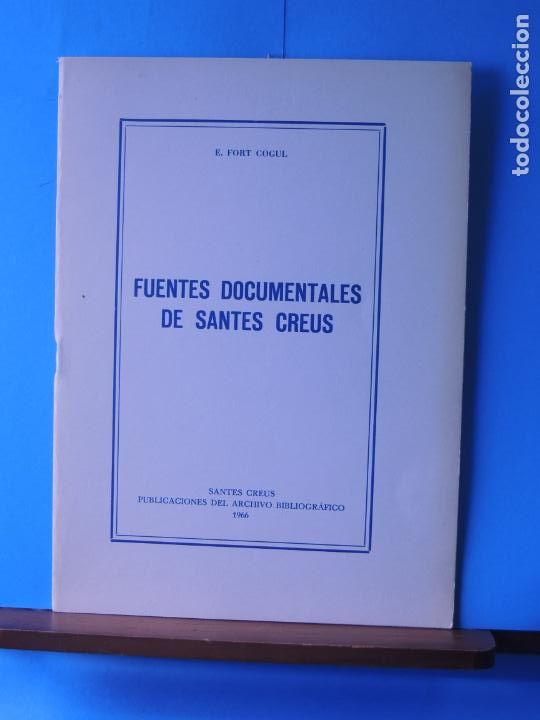 Libros de segunda mano: FUENTES DOCUMENTALES DE SANTES CREUS .-E. FORT COGUL - Foto 1