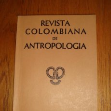 Libros de segunda mano: REVISTA COLOMBIANA DE ANTROPOLOGIA. VOL.XVII. 1974 2º SEMESTRE.. Lote 200237713
