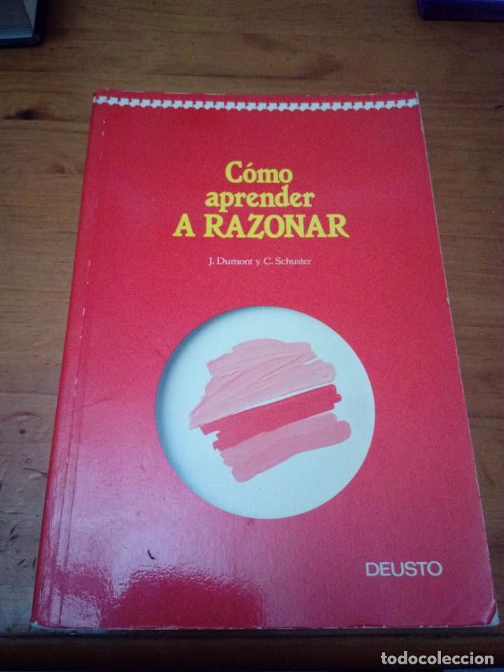 Libros de segunda mano: C&Oacute;MO APRENDER A RAZONAR. J. DUMONT Y C. SCHUSTER. DEUSTO. EST23B4 - Foto 1