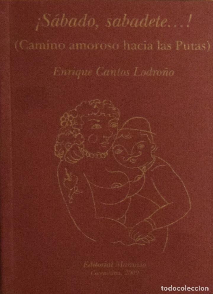 Second hand books: &iexcl;S&Aacute;BADO, SABADETE...! (CAMINO AMOROSO HACIA LAS PUTAS) - Enrique CANTOS LODRO&Ntilde;O