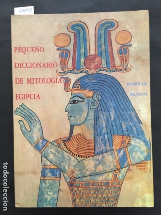 Livres d'occasion: PEQUE&Ntilde;O DICCIONARIO DE MITOLOGIA EGIPCIA, ISABELLE FRANCO
