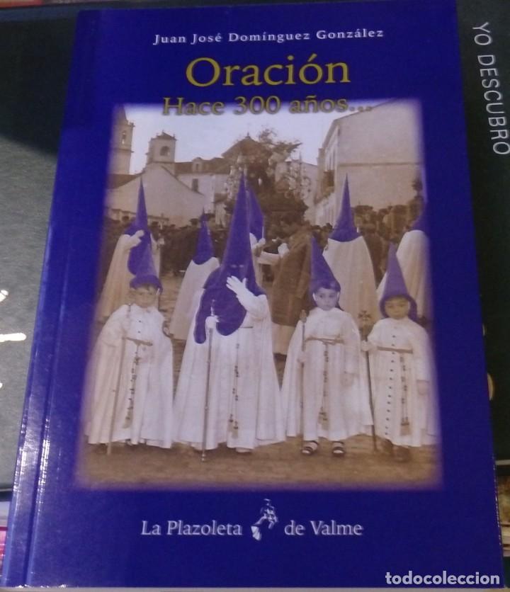 Libros de segunda mano: SEMANA SANTA DOS HERMANAS, ORACION HACE 300 A&Ntilde;OS, JUAN JOSE DOMINGUEZ,2016, 253 PAGINAS