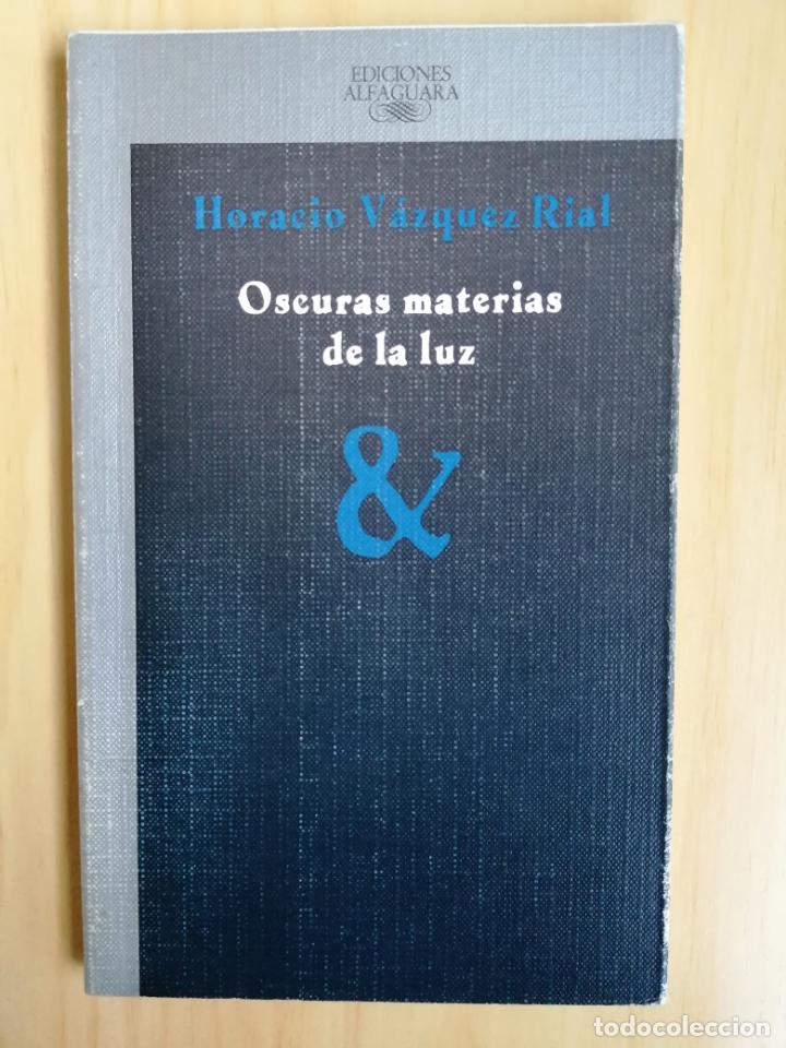 Libros de segunda mano: Oscuras materias de la luz. Horacio V&aacute;zquez Rial - Foto 1
