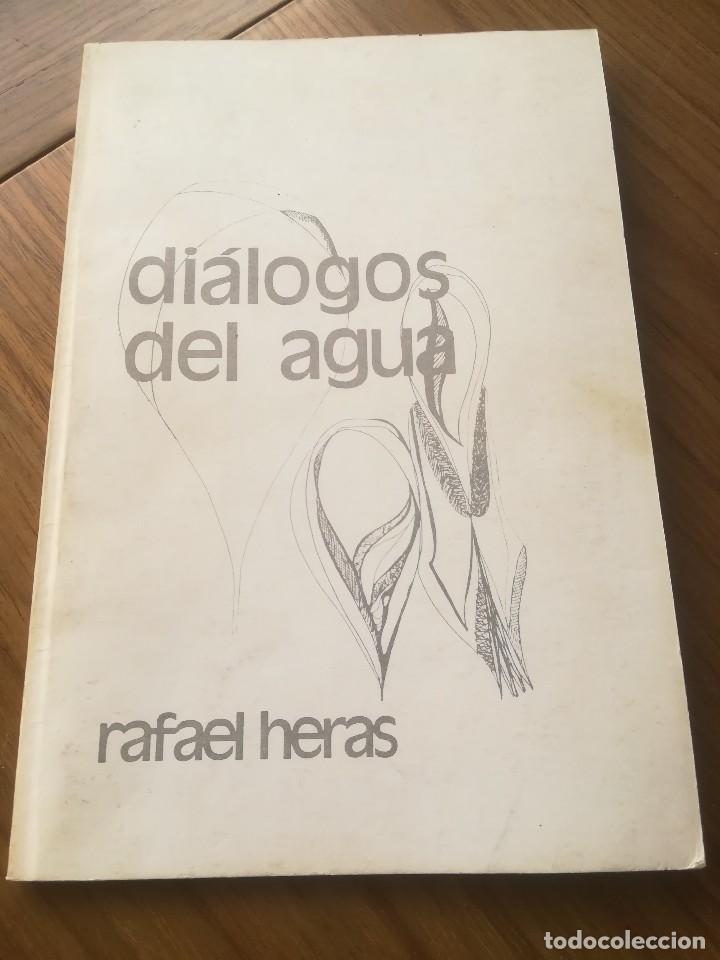 Libros de segunda mano: DIALOGOS DEL AGUA - RAFAEL HERAS 1982 FIRMADO POR EL AUTOR