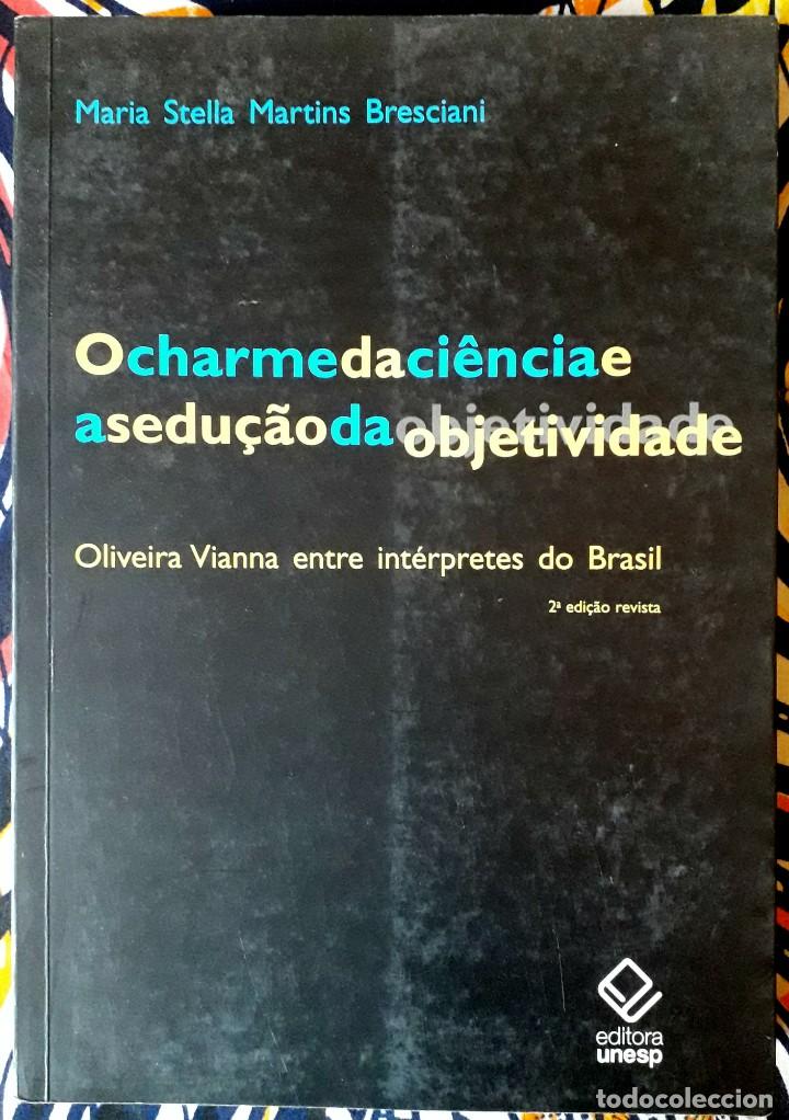 Livres d'occasion: Maria Stella Martins Bresciani . O charme da ci&ecirc;ncia e a sedu&ccedil;&atilde;o da objetividade