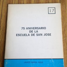 Libri di seconda mano: 75 ANIVERSARIO DE LA ESCUELA DE SAN JOSÉ - JAVIER MARÍA SADA - SAN SEBASTIÁN 1978 