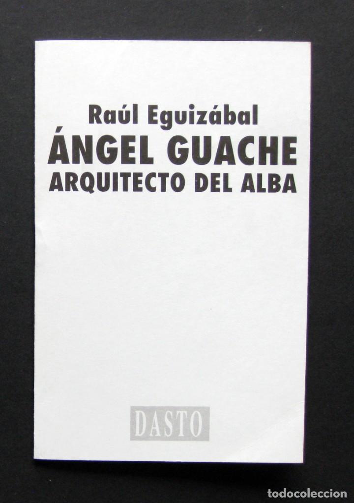 Libros de segunda mano: &Aacute;ngel Guache arquitecto del alba &ndash; Ra&uacute;l Eguiz&aacute;bal &ndash; Dasto 2002 - Foto 1