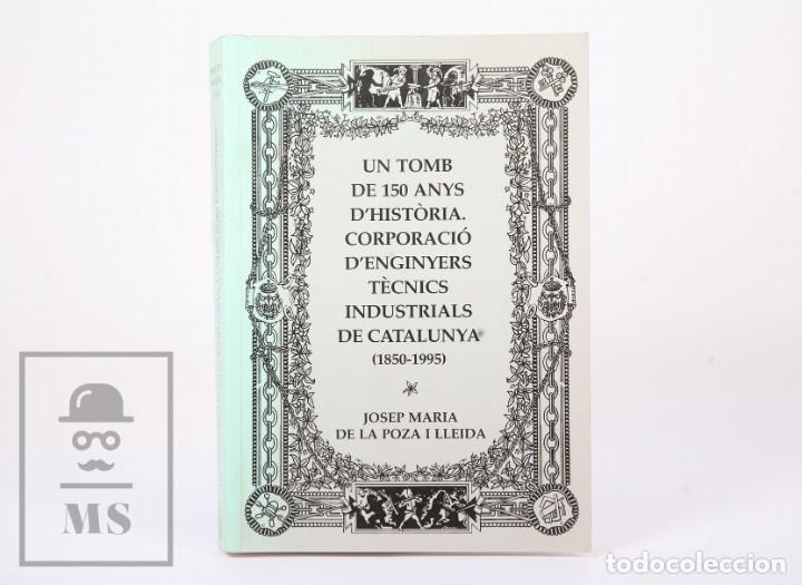 Libri di seconda mano: Libro Un Tomb de 150 Anys d'Hist&ograve;ria. Corporaci&oacute; d'Enginyers T&egrave;cnics Industrials de Catalunya, 1995