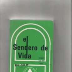 Libros de segunda mano: AUTOR: BILL W.-EL SENDERO DE LA VIDA-E.D. ALCOLICOS ANONIMOS-AÑO 1988-TAPA CARTON-PAGINAS 186-MEDIDA