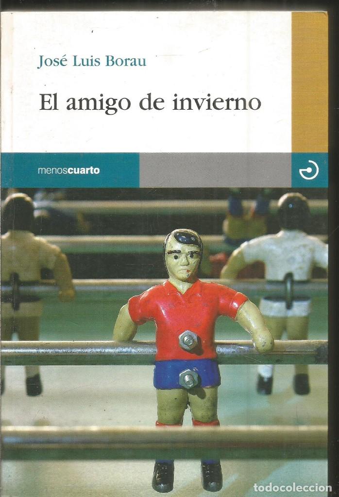 Libros de segunda mano: JOSE LUIS BORAU. EL AMIGO DE INVIERNO.MENOSCUARTO - Foto 1