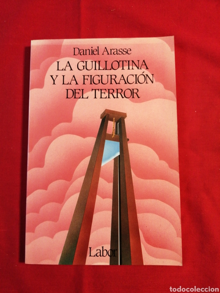 La guillotina y la figuracion del terror. danie - Vendido en Venta