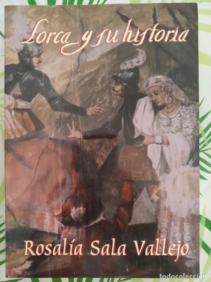 Libros de segunda mano: LORCA Y SU HISTORIA - ROSALIA SALA VALLEJO - Foto 1