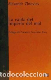 Libros de segunda mano: LA CAIDA DEL IMPERIO DEL MAL ALEXANDR ZINOVIEV - Foto 1