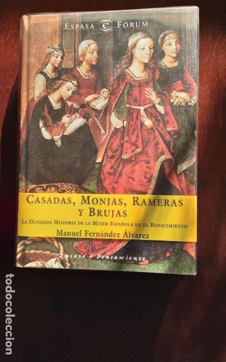 Libros de segunda mano: CASADAS, MONJAS, RAMERAS Y BRUJAS. LA HISTORIA DE LA MUJER ESPA&Ntilde;OLA EN EL RENACIMIENTO-ESPASA 2002
