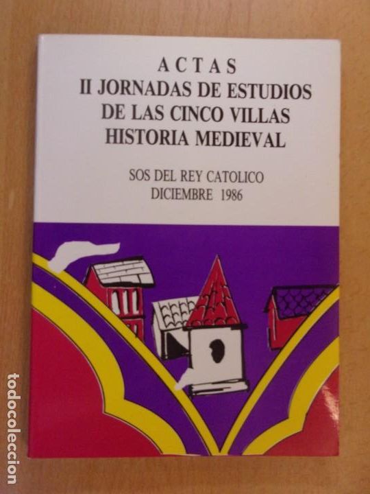 Gebrauchte B&uuml;cher: ACTAS II JORNADAS DE ESTUDIOS DE LAS CINCO VILLAS. HISTORIA MEDIEVAL / SOS DEL REY CAT&Oacute;LICO 1986