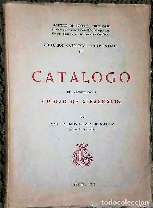 Libros de segunda mano: CAT&Aacute;LOGO DEL ARCHIVO DE LA CIUDAD DE ALBARRAC&Iacute;N.(1955) - Foto 1