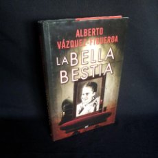 Libros de segunda mano: ALBERTO VAZQUEZ FIGUEROA - LA BELLA BESTIA - MARTINEZ ROCA 2012. Lote 203572032