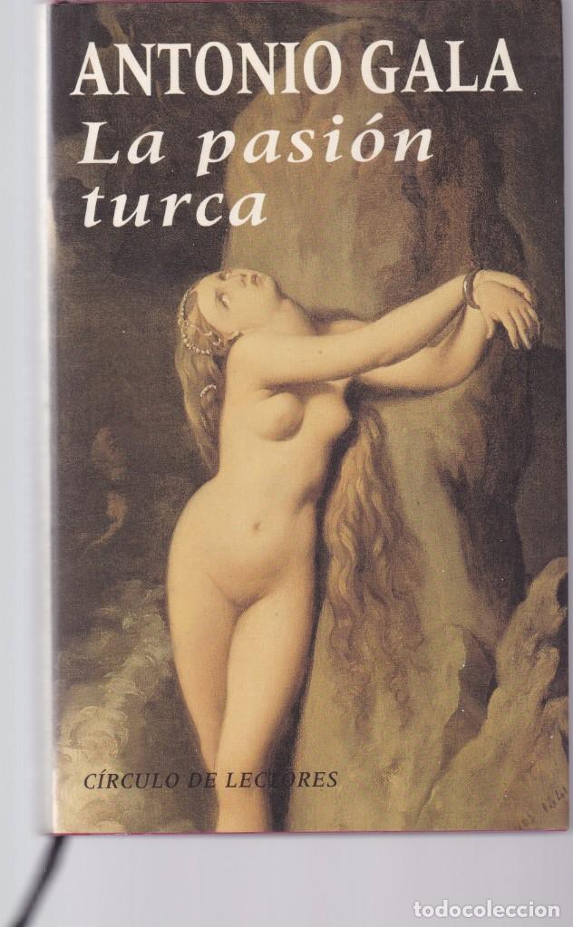 Libros de segunda mano: ANTONIO GALA - LA PASION TURCA - CIRCULO LECTORES 1993 - Foto 1