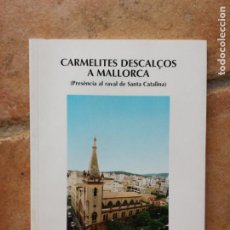 Libros de segunda mano: CARMELITES DESCALÇOS A MALLORCA ( PRESÈNCIA AL RAVAL DE SANTA CATALINA ).1ª EDICIÓ 1998.. Lote 203838431