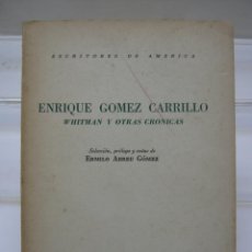 Libros de segunda mano: ESCRITORES DE AMERICA 1950 GUATEMALA ENRIQUE GÓMEZ CARRILLO - WHITMAN Y OTRAS CRÓNICAS. Lote 203882413