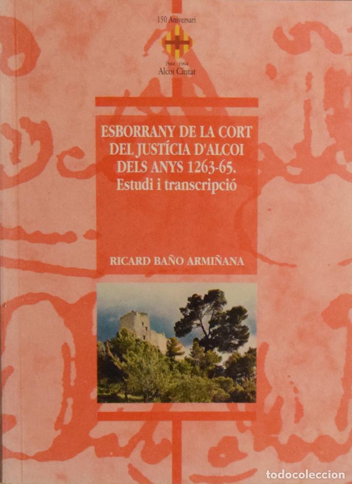 Libros de segunda mano: ESBORRANY DE LA CORT DEL JUST&Iacute;CIA D'ALCOI DELS ANYS 1263-65. ESTUDI I TRANSCRIPCI&Oacute; - Ricard BA&Ntilde;O ARM