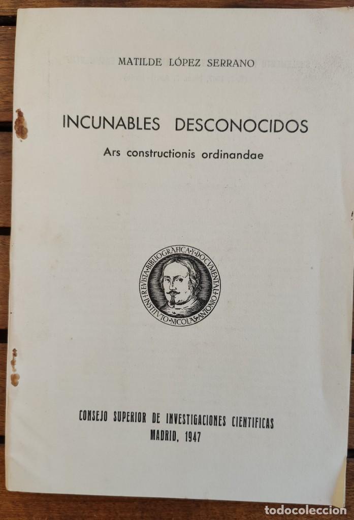 Libros de segunda mano: INCUNABLES DESCONOCIDOS. ARS CONSTRUCTIONIS ORDINANDAE. MATILDE L&Oacute;PEZ. CSIC. 1947. - Foto 1