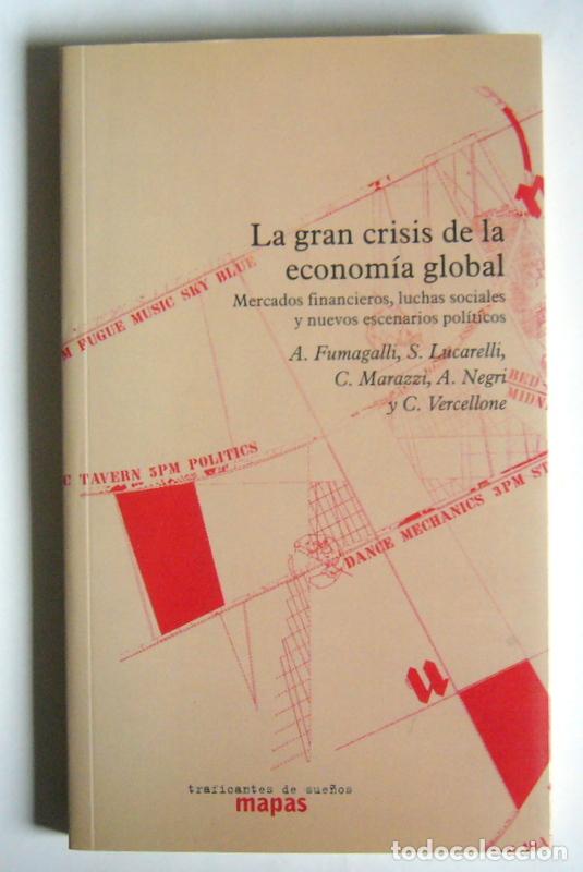 Livres d'occasion: LA GRAN CRISIS DE LA ECONOMIA GLOBAL-A. FUMAGALLI, S. LUCARELLI, C. MARAZZI, A. NEGRI, C. VERCELLONE