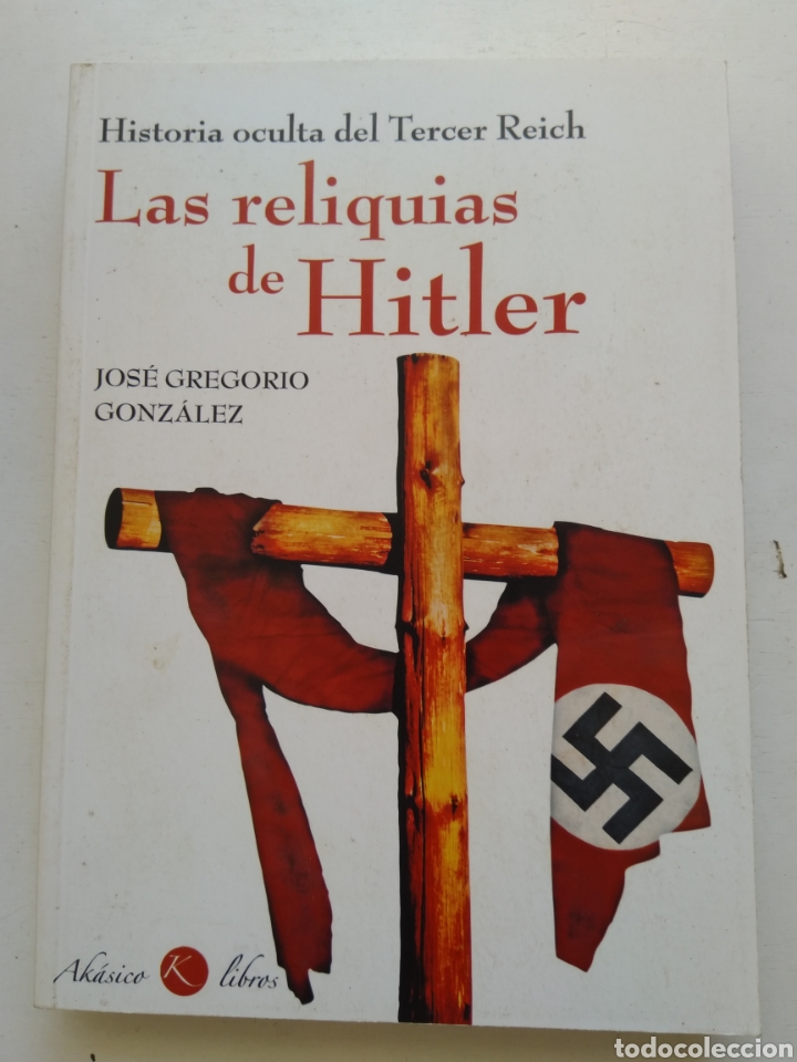 Libros de segunda mano: LAS RELIQUIAS DE HITLER/JOS&Eacute; GREGORIO GONZ&Aacute;LEZ - Foto 1