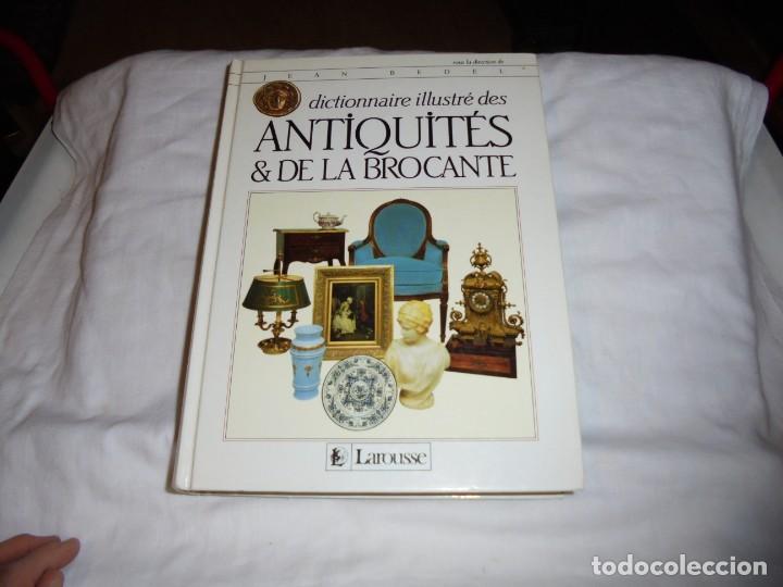 Libros de segunda mano: DICTIONNAIRE ILLUSTRE DES ANTIQUITES & DE LA BROCANTE.JEAN BEDEL.EDITORIAL LAROUSSE.PARIS 1983