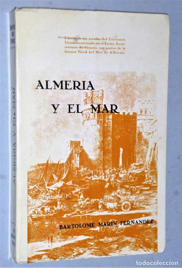 Libros de segunda mano: BARTOLOM&Eacute; MAR&Iacute;N FERN&Aacute;NDEZ - ALMER&Iacute;A Y EL MAR - Foto 1