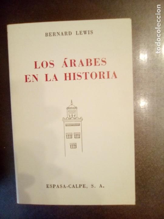 Libros de segunda mano: Bernard Lewis. LOS &Aacute;RABES EN LA HISTORIA. - Foto 1