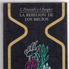 Libros de segunda mano: LA REBELIÓN DE LOS BRUJOS. L. PAUWELS Y J. BERGIER. Lote 205106920