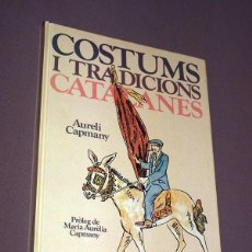 Libros de segunda mano: COSTUMS I TRADICIONS CATALANES. (TEXTO EN CATALÁN) AURELI CAPMANY. PRÓLOGO DE MARIA AURÈLIA CAPMANY.. Lote 205166100