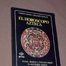 Libros de segunda mano: EL HORÓSCOPO AZTECA. AMOR, DESTINO Y FORTUNA SEGÚN LA ASTROLOGÍA AZTECA CHRISTA MARIA RICHARD KERLER. Lote 205309183