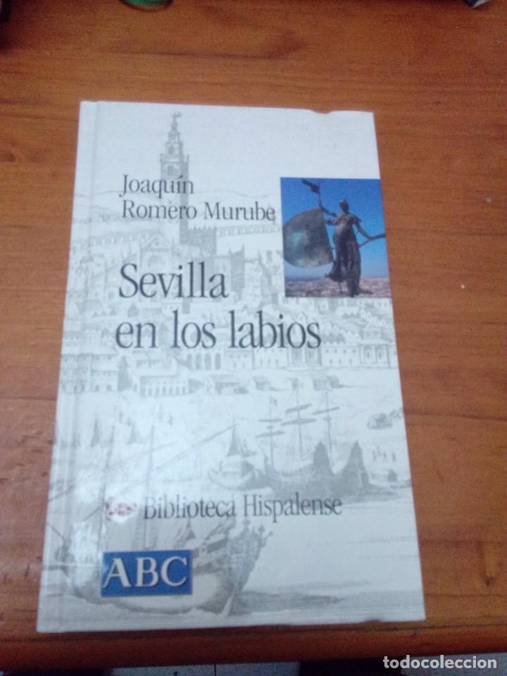 Libros de segunda mano: SEVILLA EN LOS LABIOS. JOAQU&Iacute;N ROMERO MURUBE. EST2B4 - Foto 1