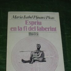 Libros de segunda mano: ESPRIU EN LA FI DEL LABERINT, DE MARIA ISABEL PIJOAN I PICAS - 1A.ED.1989