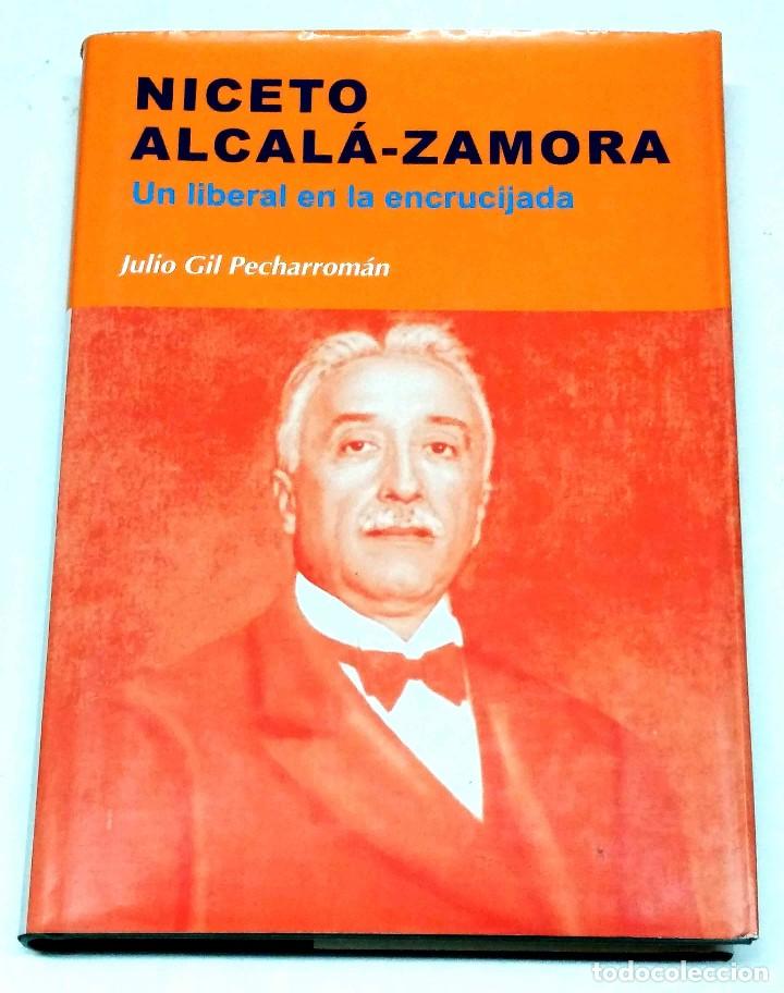 Libri di seconda mano: NICETO ALCAL&Aacute;-ZAMORA: UN LIBERAL EN LA ENCRUCIJADA-JULIO GIL PECHARROMAN-SINTESIS