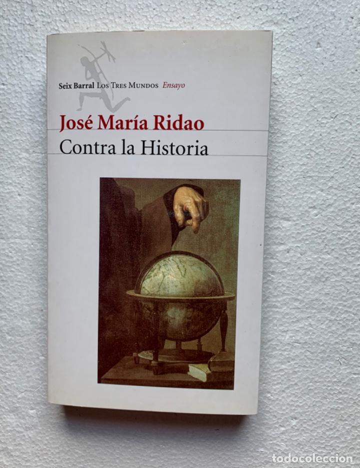 Libros de segunda mano: Contra la Historia. Jos&eacute; Mar&iacute;a Ridao. 1&ordf; ed. 2000 - Foto 1