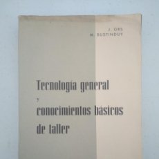 Libros de segunda mano: TECNOLOGIA GENERAL Y CONOCIMIENTOS BASICOS DE TALLER - AÑO 1966 - 566 PAGINAS