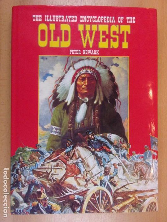 Gebrauchte B&uuml;cher: THE ILLUSTRATED ENCYCLOPEDIA OF THE OLD WEST / PETER NEWARK / IDIOMA INGLES