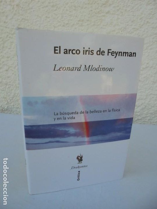 Libros de segunda mano: EL ARCO IRIS DE FEYNMAN. LEONARD MLODINOW. EDITORIAL CRITICA 2004. DRAKONTOS - Foto 1