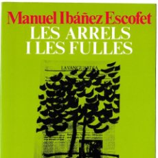 Libros de segunda mano: LES ARRELS I LES FULLES - MANUEL IBAÑEZ ESCOFET - EDICIONS 62 1985 - CATALÀ
