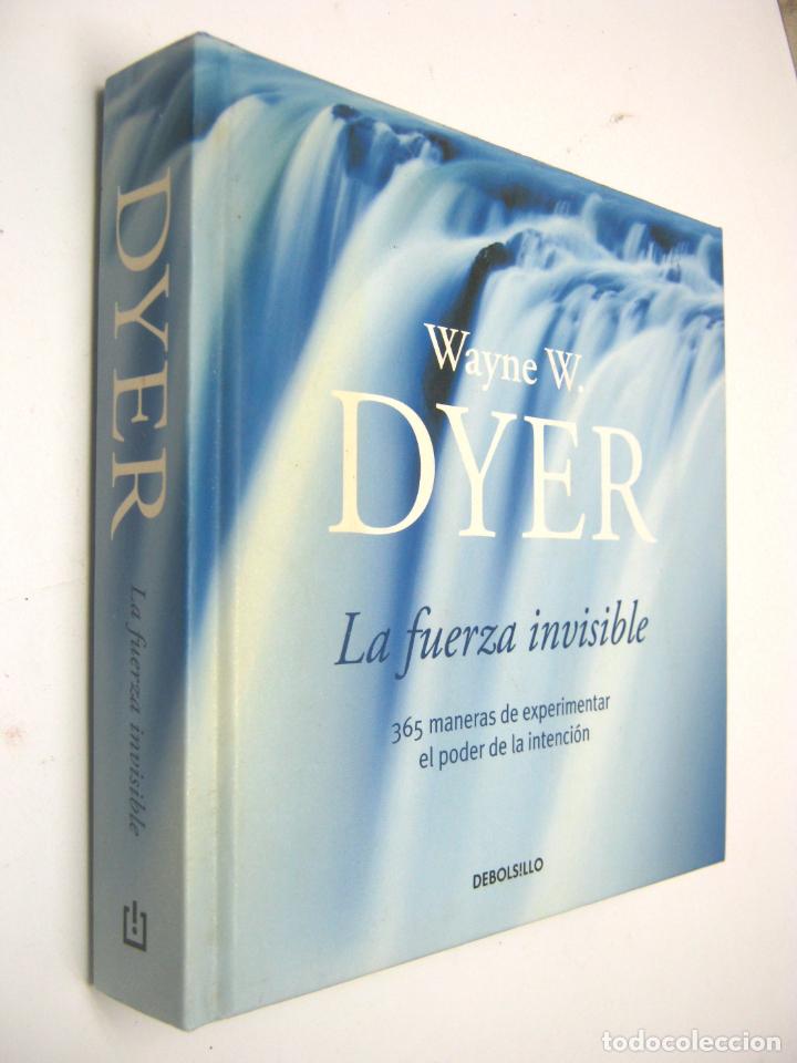 Libros de segunda mano: Wayne Dyer La Fuerza invisible - 365 maneras de experimentar el poder de la intencion - Foto 1