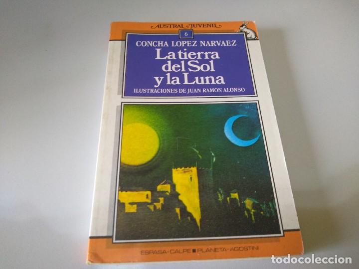 Libros de segunda mano: LIBRO LA TIERRA DEL SOL Y LA LUNA CONCHA LOPEZ NARVAEZ AUSTRAL JUVENIL - Foto 1