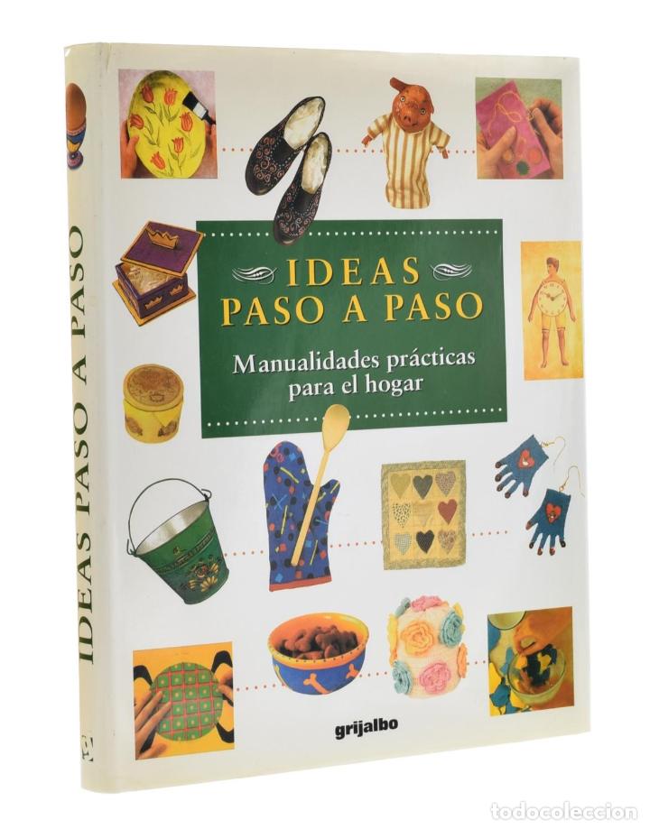 Libros de segunda mano: IDEAS, PASO A PASO. MANUALIDADES PR&Aacute;CTICAS PARA EL HOGAR - VV. AA. - Foto 1