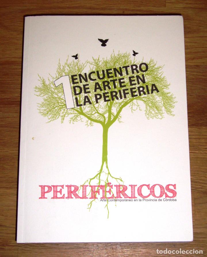 Libri di seconda mano: Actas del I Encuentro de Arte en la Periferia : Perif&eacute;ricos : Arte contempor&aacute;neo en... C&oacute;rdoba