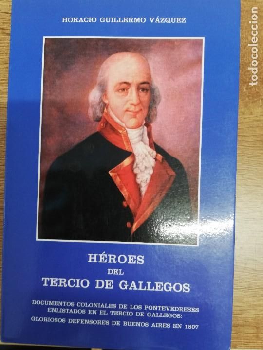 Libros de segunda mano: H&eacute;roes del tercio de gallegos. Horacio Guillermo V&aacute;zquez - Foto 1