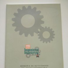 Libros de segunda mano: LIBRO MEMORIA DE ACTIVIDADES DE 150 ANIVERSARIO DE LOS ESTUDIOS DE INGENIERIA INDUSTRIAL
